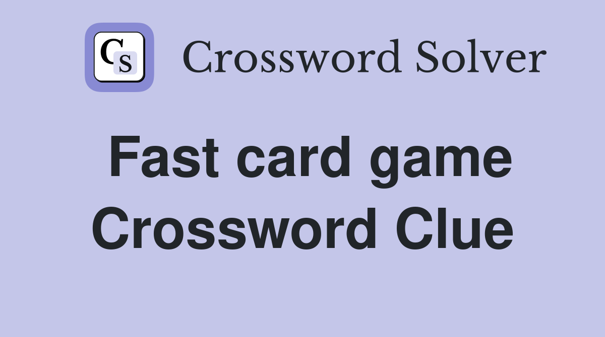 Fast card game Crossword Clue Answers Crossword Solver